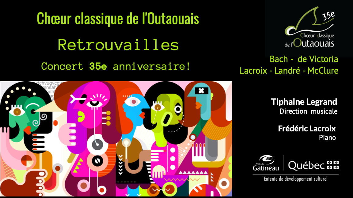 RETROUVAILLES – Concert 35e Aniversaire du Chœur classique de l’Outaouais